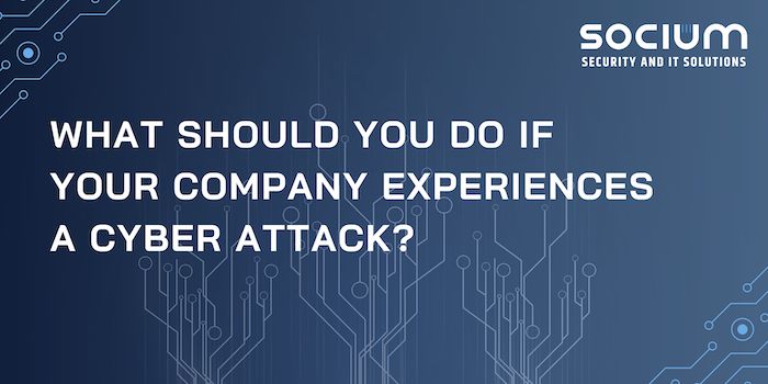 What should you do if your company experiences a cyber attack?