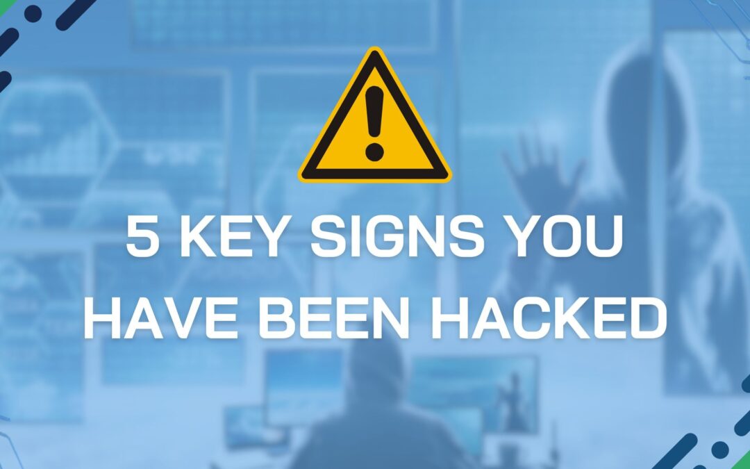 5 Key Signs You Have Been Hacked