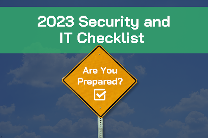 2023 Security and IT Checklist — Are You Prepared?