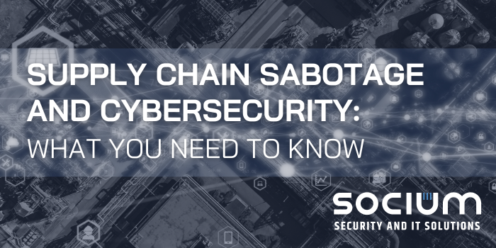 Supply Chain Sabotage and Cybersecurity: What You Need to Know