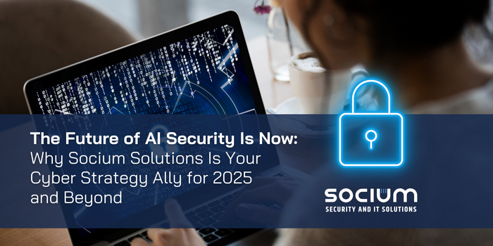 The Future of AI Security Is Now: Why Socium Solutions Is Your Cyber Strategy Ally for 2025 and Beyond